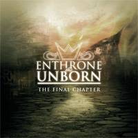 Enthrone The Unborn : The Final Chapter